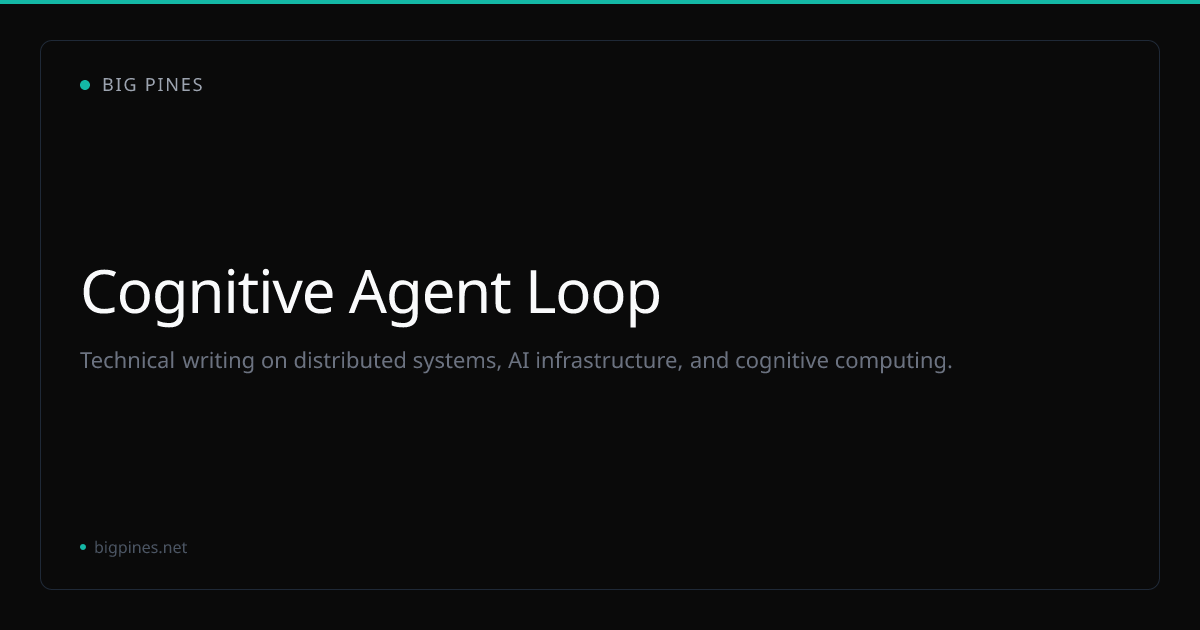 Cognitive Agent Loop — Big Pines